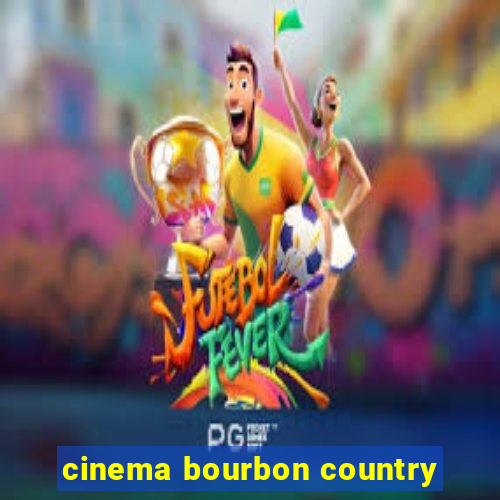 cinema bourbon country